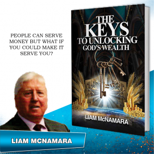 The Keys to Unlocking God’s Wealth by Liam McNamara
