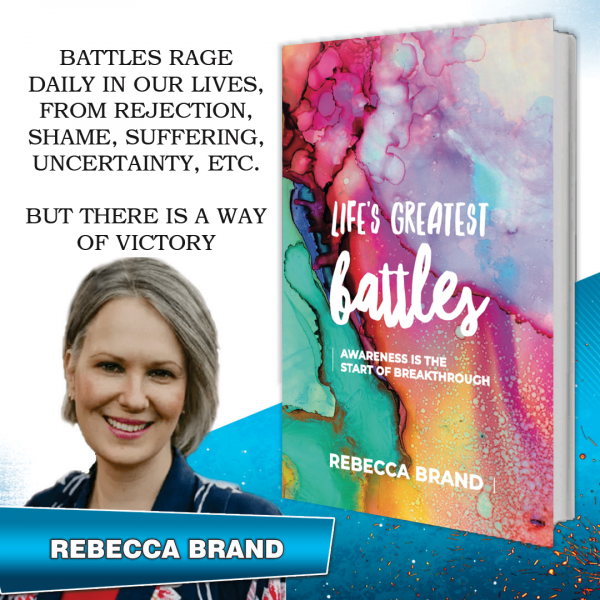 Life’s Greatest Battles by Rebecca Brand